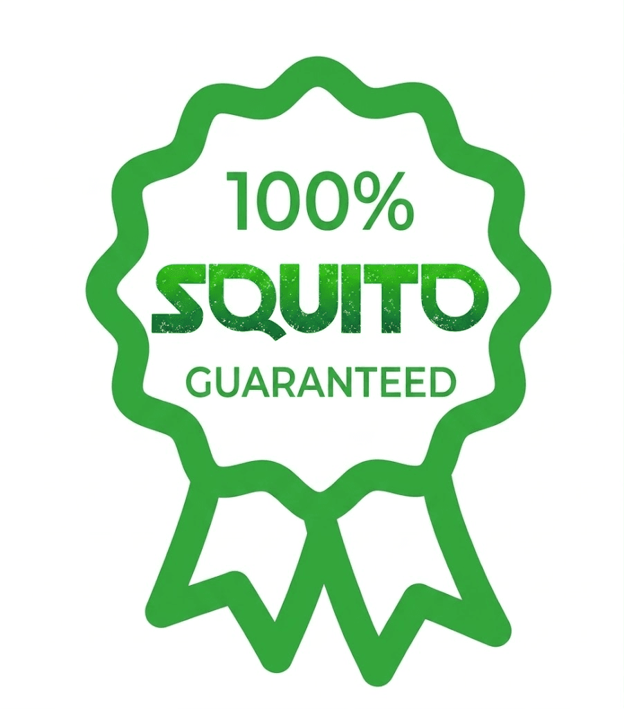 100% Squito Guaranteed